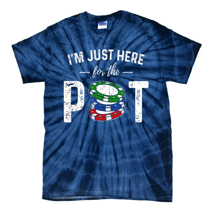 Poker I'm Just Here For The Pot Funny Tie-Dye T-Shirt