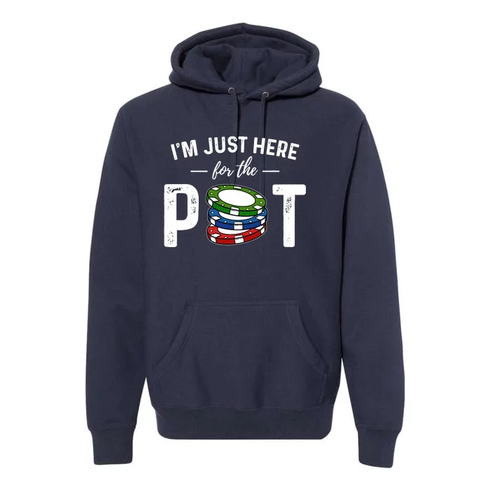 Poker IM Just Here For The Pot Funny Premium Hoodie