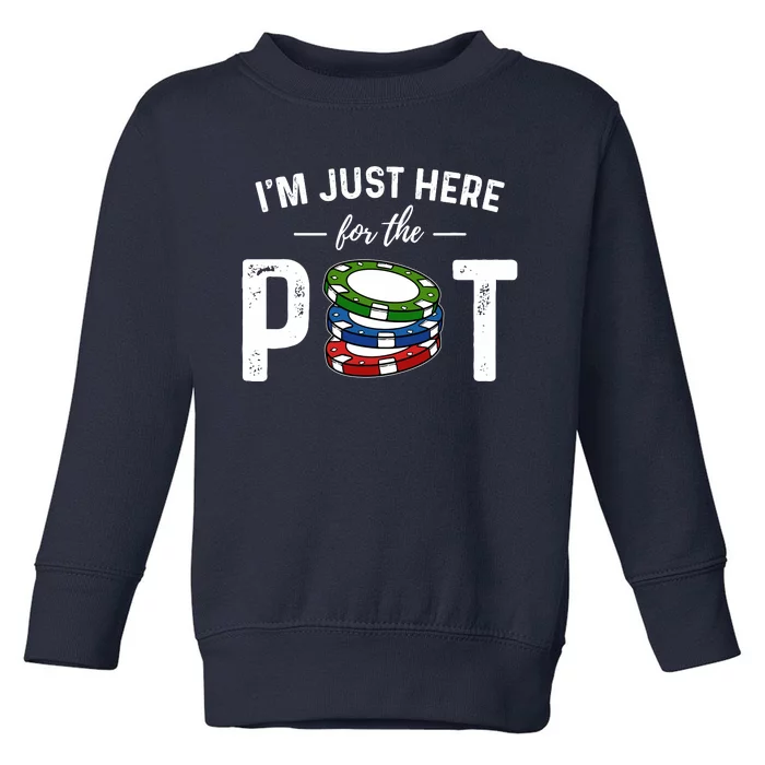 Poker IM Just Here For The Pot Funny Toddler Sweatshirt