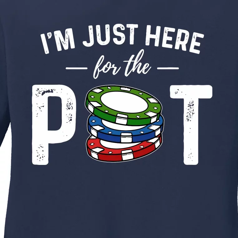 Poker IM Just Here For The Pot Funny Ladies Long Sleeve Shirt