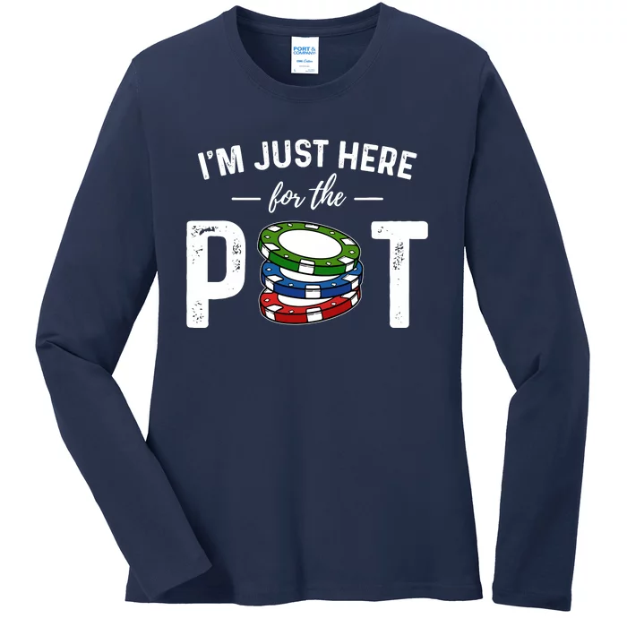 Poker IM Just Here For The Pot Funny Ladies Long Sleeve Shirt