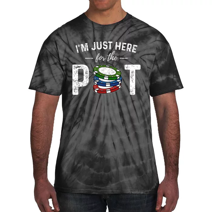 Poker IM Just Here For The Pot Funny Tie-Dye T-Shirt