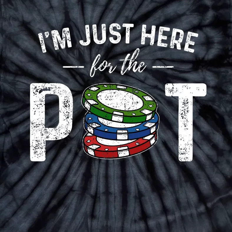 Poker IM Just Here For The Pot Funny Tie-Dye T-Shirt