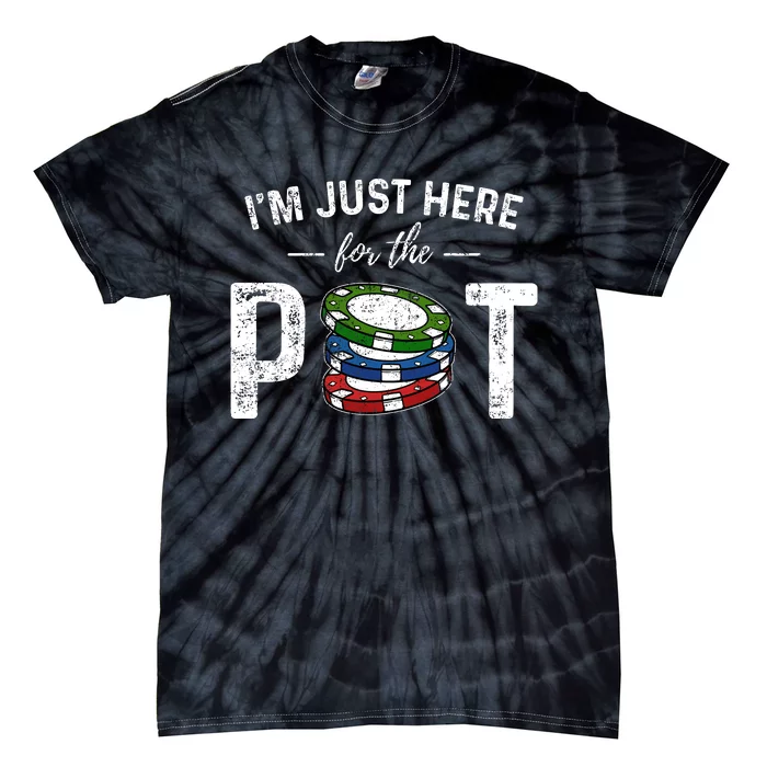 Poker IM Just Here For The Pot Funny Tie-Dye T-Shirt