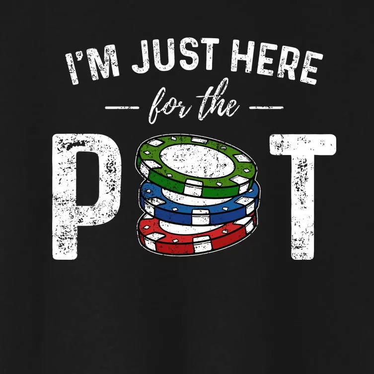 Poker IM Just Here For The Pot Funny Women's Crop Top Tee