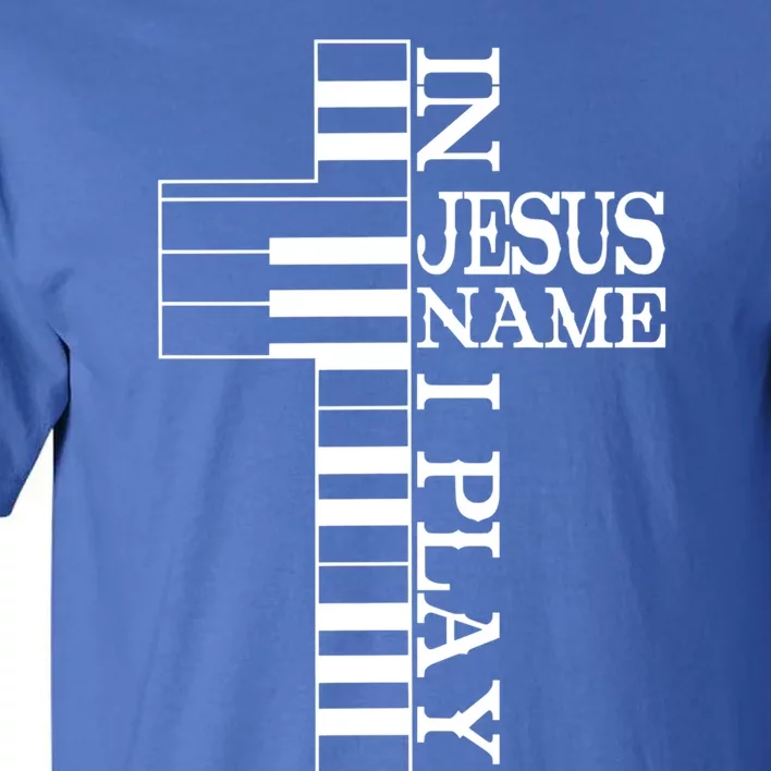 Piano In Jesus Name I Play Jesus Cross Pianist Christian Cool Gift Tall T-Shirt