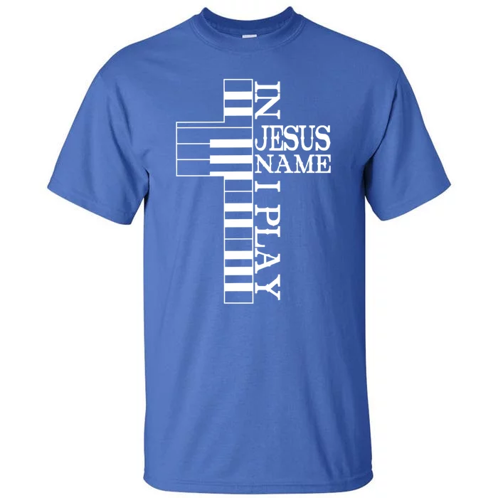 Piano In Jesus Name I Play Jesus Cross Pianist Christian Cool Gift Tall T-Shirt