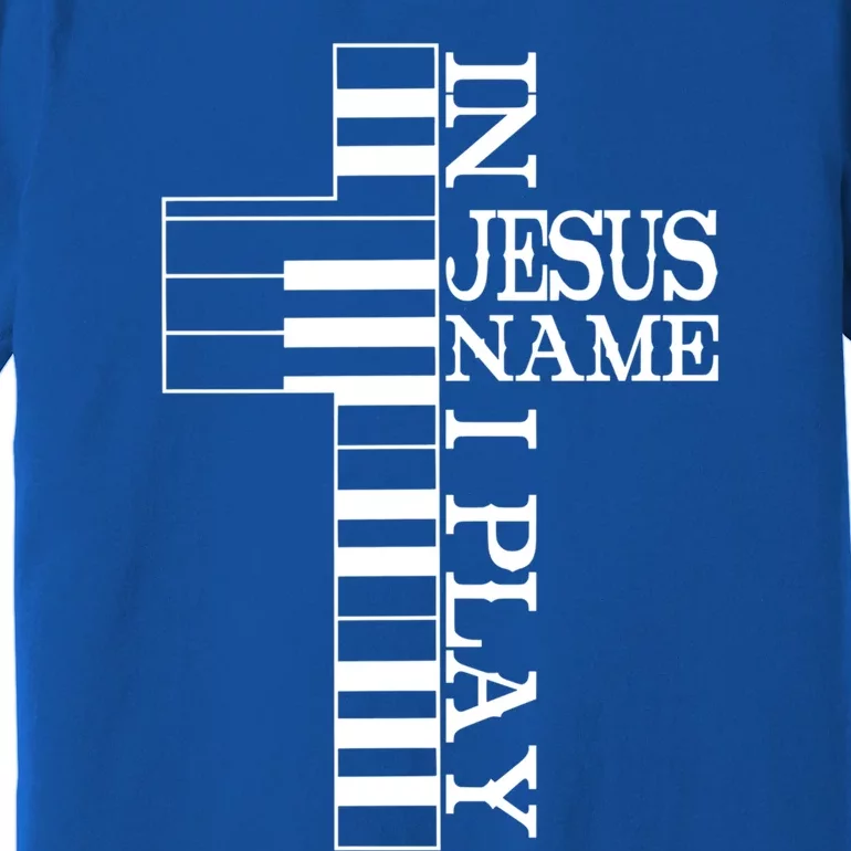 Piano In Jesus Name I Play Jesus Cross Pianist Christian Cool Gift Premium T-Shirt