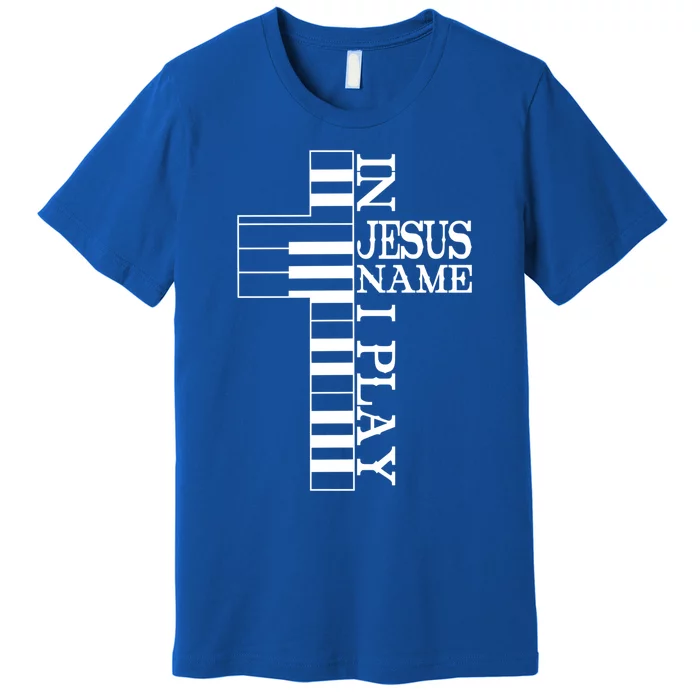 Piano In Jesus Name I Play Jesus Cross Pianist Christian Cool Gift Premium T-Shirt