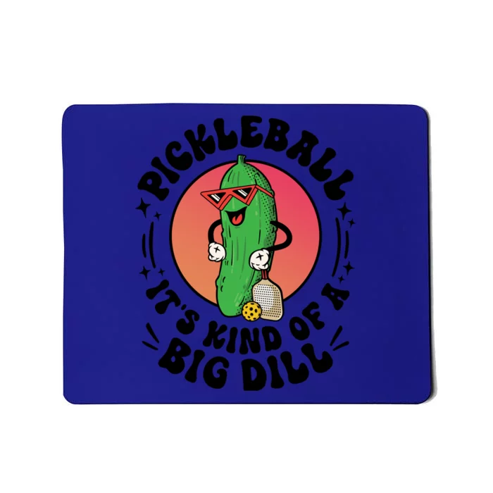 Pickleball ItS Kind Of A Big Dill Funny Paddleball Player Gift Mousepad