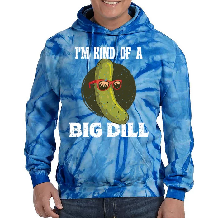 Pickle IM Kind Of A Big Dill Pickles Lover Cute Gift Tie Dye Hoodie