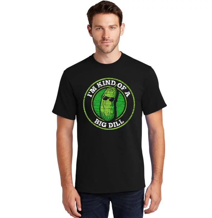 Pickle IM Kind Of A Big Dill Tall T-Shirt