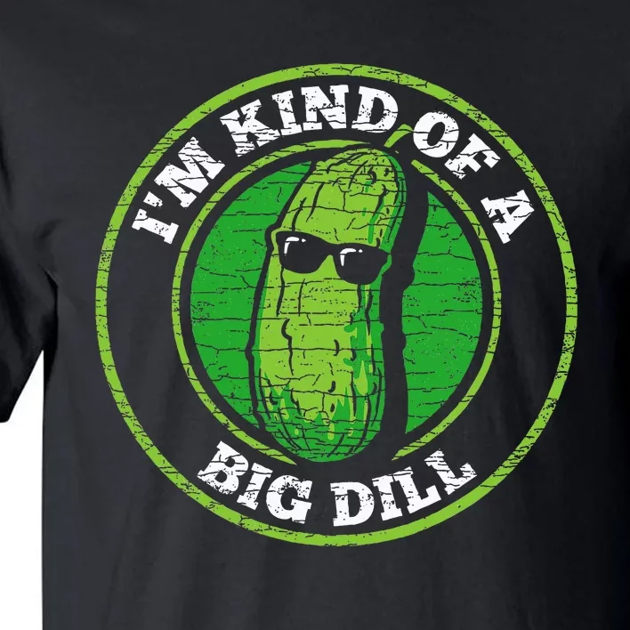 Pickle IM Kind Of A Big Dill Tall T-Shirt