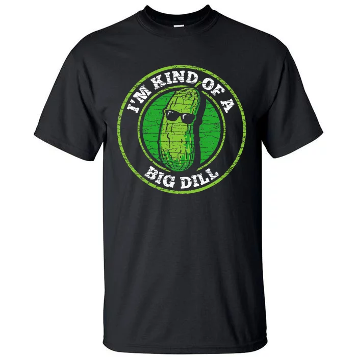 Pickle IM Kind Of A Big Dill Tall T-Shirt