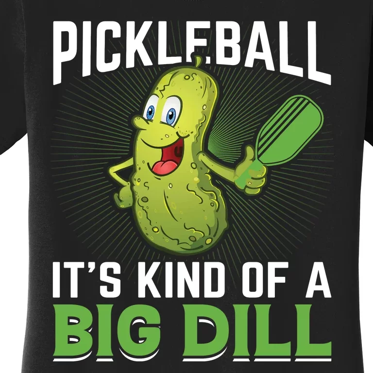 Pickleball It's Kind Of The Big Dill Women's T-Shirt