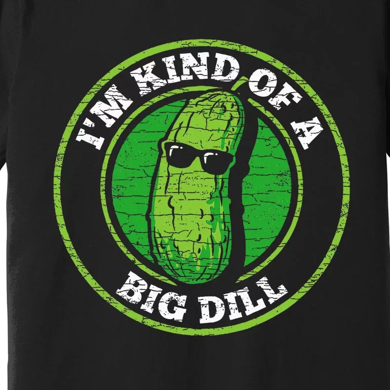 Pickle IM Kind Of A Big Dill Premium T-Shirt