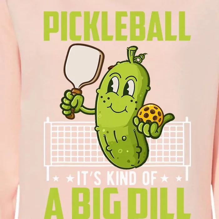 Pickle ItS Kind Of A Big Dill Funny Pickleball Paddleball Womens California Wash Sweatshirt