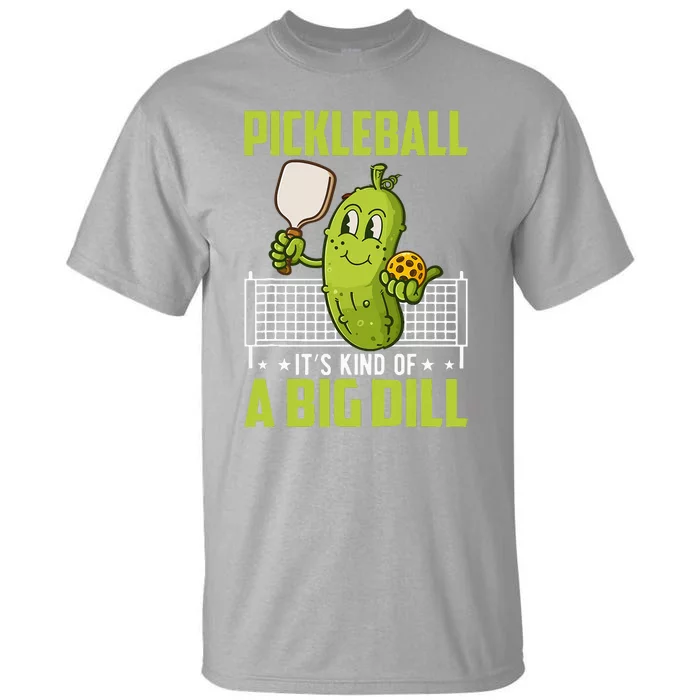 Pickle ItS Kind Of A Big Dill Funny Pickleball Paddleball Tall T-Shirt