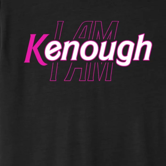 Pinky Im Ken I Am Kenough Funny Enough ChromaSoft Performance T-Shirt