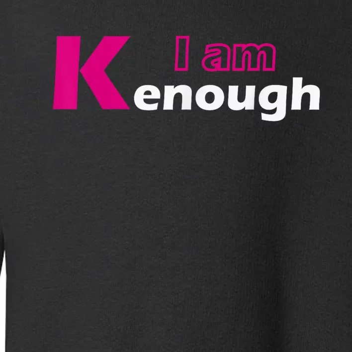 Pinky Im Ken I Am Ken Funny Enough Tee Toddler Sweatshirt