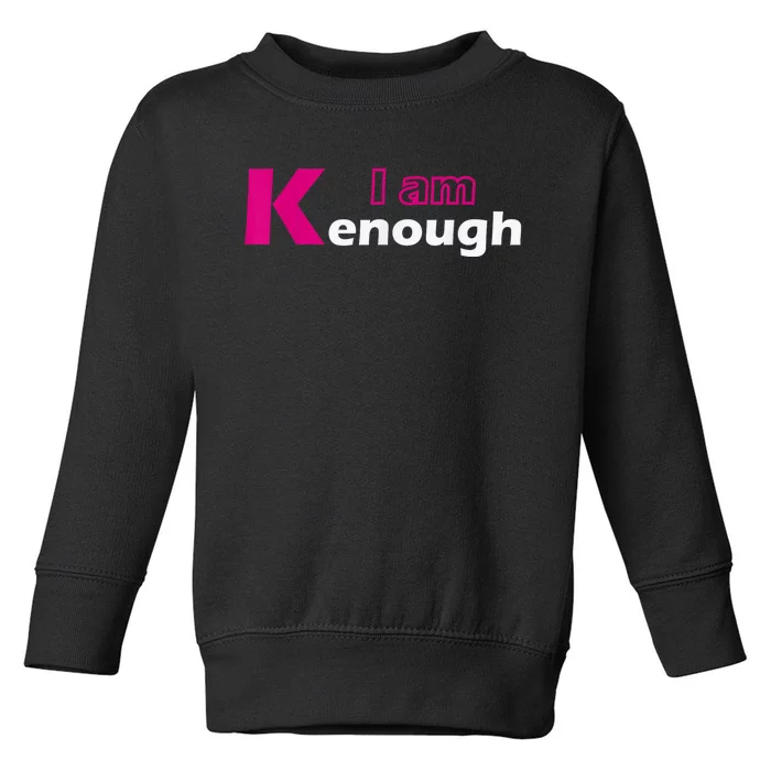 Pinky Im Ken I Am Ken Funny Enough Tee Toddler Sweatshirt