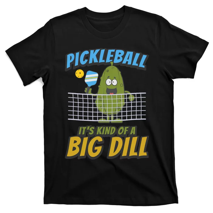 Pickleball ItS Kind Of A Big Dill T-Shirt