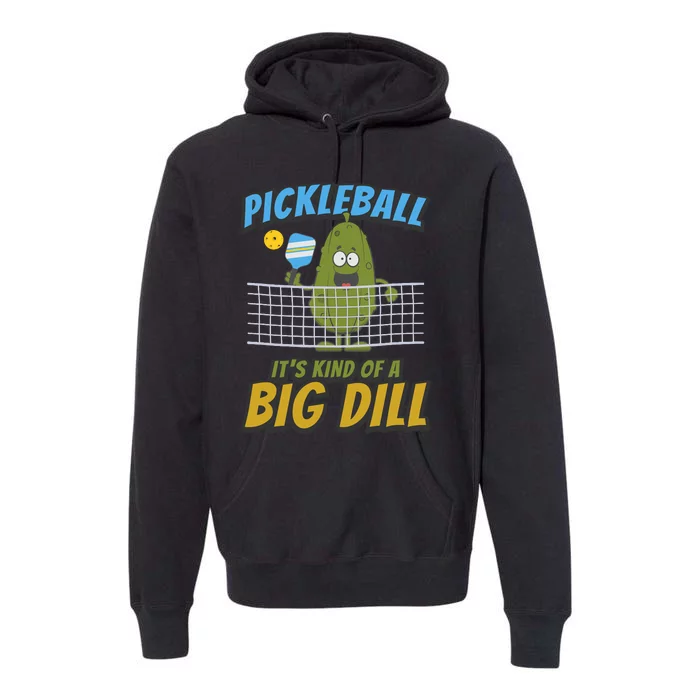 Pickleball ItS Kind Of A Big Dill Premium Hoodie