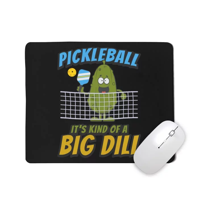 Pickleball ItS Kind Of A Big Dill Mousepad