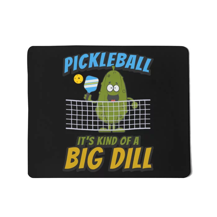 Pickleball ItS Kind Of A Big Dill Mousepad