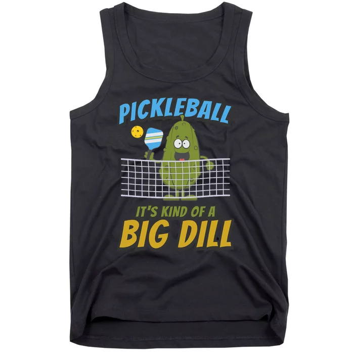 Pickleball ItS Kind Of A Big Dill Tank Top