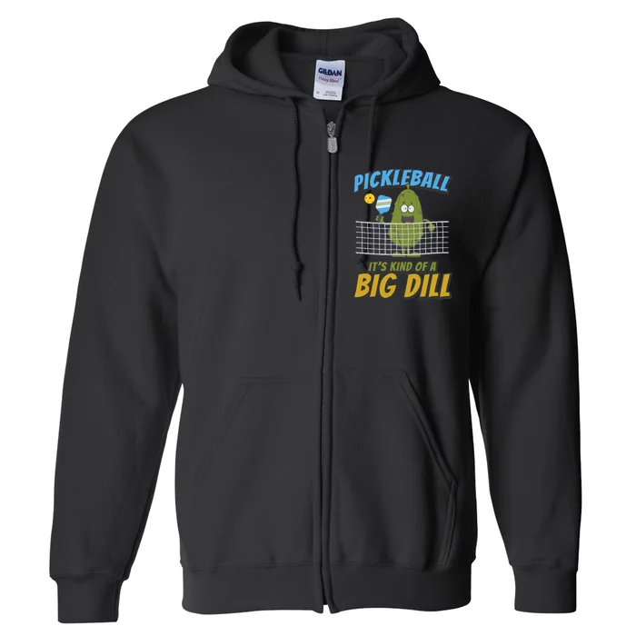 Pickleball ItS Kind Of A Big Dill Full Zip Hoodie