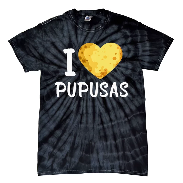 Pupusas I Love Pupusas Salvadorian Food Salvador Loroco Tie-Dye T-Shirt