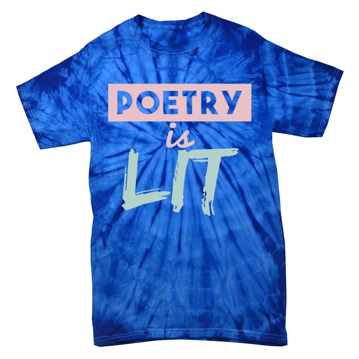 Poetry Is Lit Gift Poet Poetry Quotes Gift Tie-Dye T-Shirt