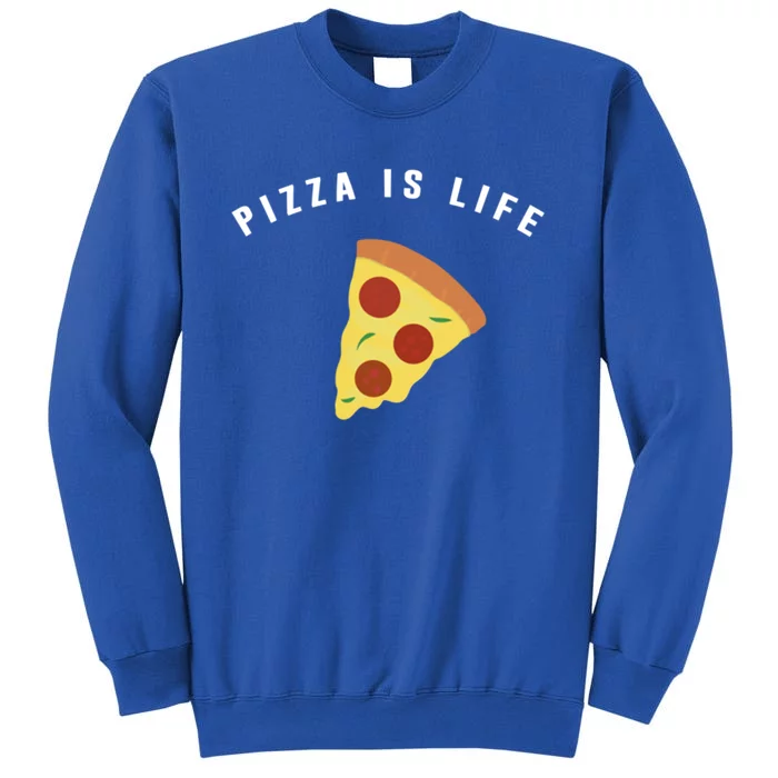 Pizza Is Life Meaningful Gift Cute And Funny Pizza Gift Sweatshirt