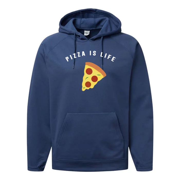 Pizza Is Life Meaningful Gift Cute And Funny Pizza Gift Performance Fleece Hoodie