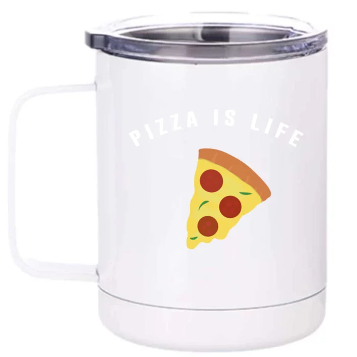 Pizza Is Life Meaningful Gift Cute And Funny Pizza Gift Front & Back 12oz Stainless Steel Tumbler Cup