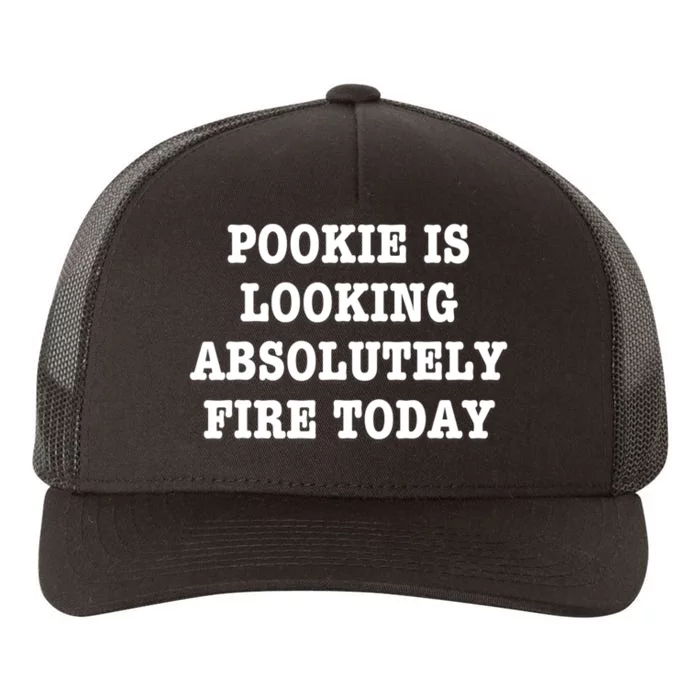 Pookie Is Looking Absolutely Fire Today Funny Yupoong Adult 5-Panel Trucker Hat