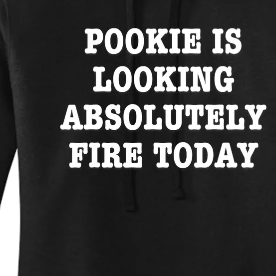 Pookie Is Looking Absolutely Fire Today Funny Women's Pullover Hoodie