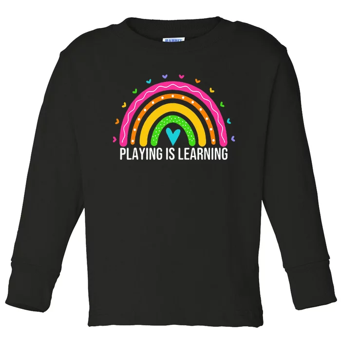 Playing Is Learning Early Childhood Education Ece Teacher Toddler Long Sleeve Shirt