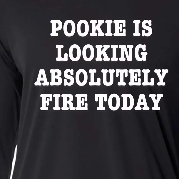 Pookie Is Looking Absolutely Fire Today Funny Cooling Performance Long Sleeve Crew