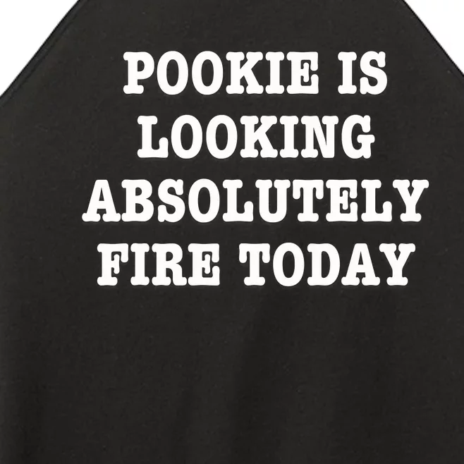 Pookie Is Looking Absolutely Fire Today Funny Women’s Perfect Tri Rocker Tank