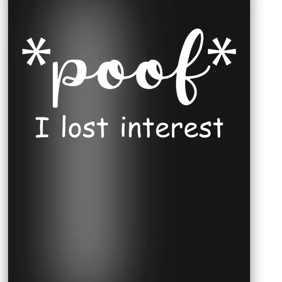 Poof I Lost Interest Funny Adhd Sarcastic Poster