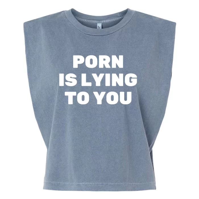 Porn Is Lying To You (Frontprint) Garment-Dyed Women's Muscle Tee