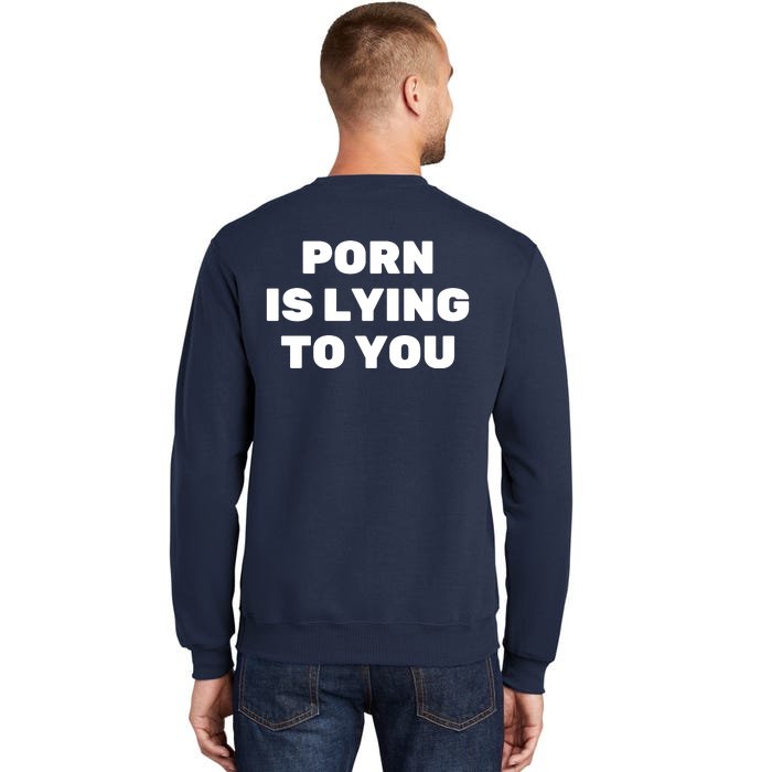 Porn Is Lying To You (Backprint) Back Print Tall Sweatshirt