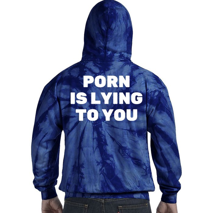 Porn Is Lying To You (Backprint) Back Print Tie Dye Hoodie