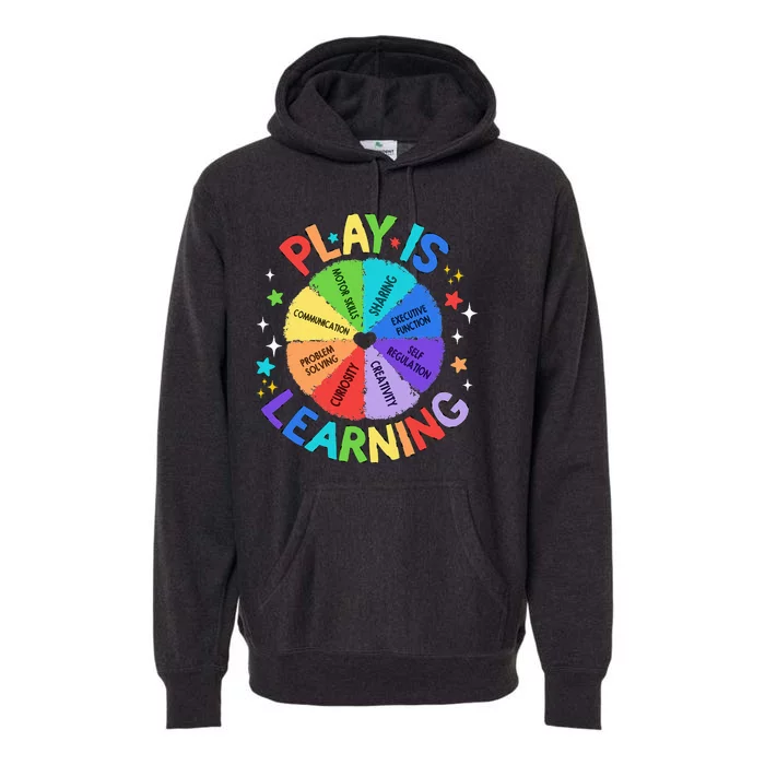 Play Is Learning Teachers Preschool Kindergartner Premium Hoodie