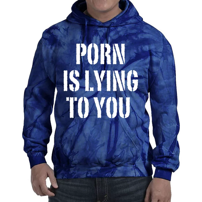 Porn Is Lying To You Tie Dye Hoodie