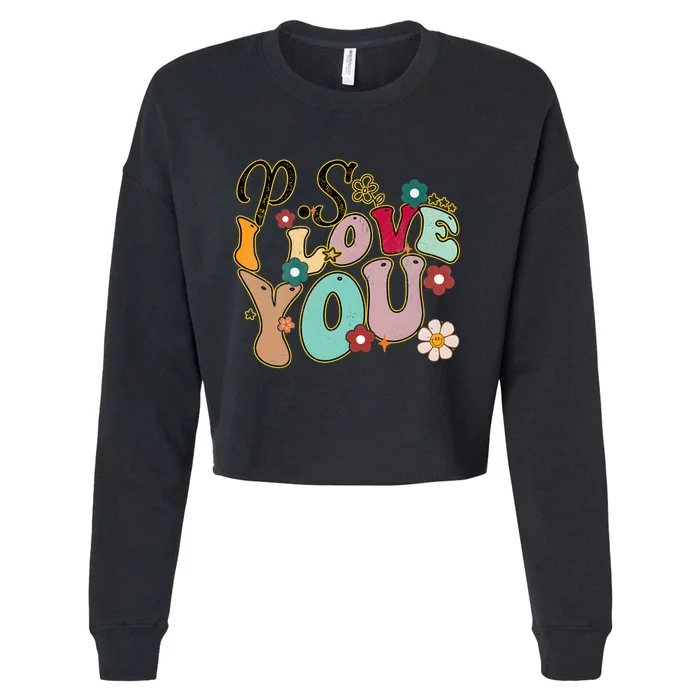 Ps I Love You Day Groovy Valentines Day Cropped Pullover Crew