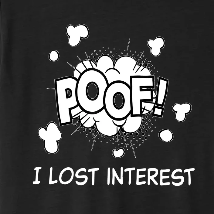 Poof I Lost Interest Funny Adhd Sarcastic ChromaSoft Performance T-Shirt