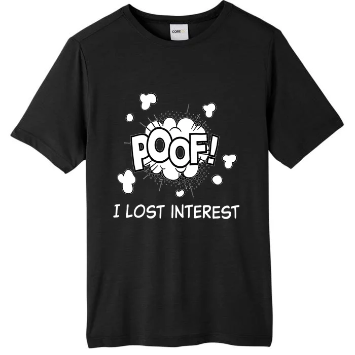 Poof I Lost Interest Funny Adhd Sarcastic ChromaSoft Performance T-Shirt